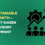 Sustainable Growth Starts with the Best Kaizen Advisory Company